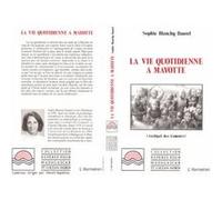 La vie quotidienne à Mayotte (Archipel des Comores) Sophie Blanchy (Auteur)
