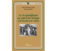 La vie quotidienne au centre de l'Afrique à la fin du XIXè siècle – L'Harmattan