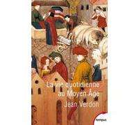 La vie quotidienne au Moyen Âge Jean Verdon (Auteur)