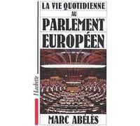 La vie quotidienne au parlement européen Marc Abélès (Auteur)