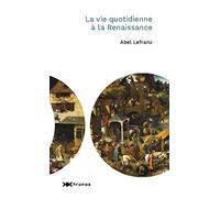 La vie quotidienne au temps de la Renaissance
