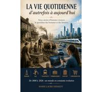 La vie quotidienne d’autrefois à aujourd’hui: Deux siècles d’histoire à travers le quotidien des hommes et des femmes