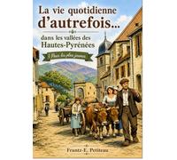 La vie quotidienne d’autrefois… dans les vallées des Hautes-Pyrénées (pour les plus jeunes)