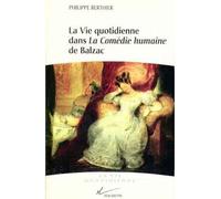 La vie quotidienne dans la Comédie humaine - Philippe Berthier - Hachette Litterature - Livre