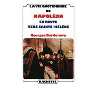 La vie quotidienne de Napoléon en route vers Sainte-Hélène