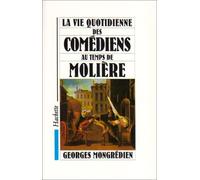 La vie quotidienne des comédiens au temps de Molière