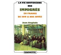 La vie quotidienne des immigrés en France de 1919 à nos jours