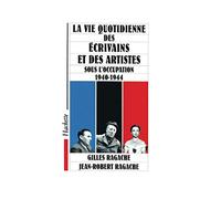 La vie quotidienne des intellectuels et des artistes sous l'occupation