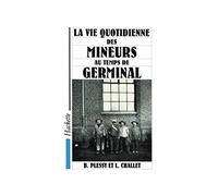 La vie quotidienne des mineurs au temps de Germinal