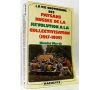 La Vie quotidienne des paysans russes de la Révolution à la collectivisation: 1917-1939