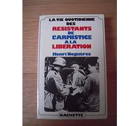 La vie quotidienne des resistants de l'armistice a la Liberation, 1940-1945 (French Edition)