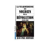La vie quotidienne des soldats de la Révolution
