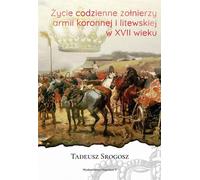 La vie quotidienne des soldats des armées de la Couronne et de la Lituanie au XVIIe siècle
