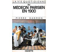 La vie quotidienne du médecin parisien en 1900