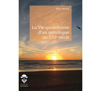 La Vie quotidienne d'un astrologue au XXIe siècle - Robert Wauthy - Publibook - broché - Essai