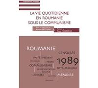 La vie quotidienne en Roumanie sous le communisme Adrian Neculau (Direction), Serge Moscovici (Préface)