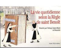 La vie quotidienne selon la règle de saint Benoît