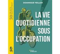 Dominique Veillon – La vie quotidienne sous l'Occupation – 1939-1945 – Broché