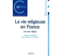 La vie religieuse en France - XVIe-XVIIIe siècle - Jean-Marie Le Gall - Armand Colin - broché - Livre