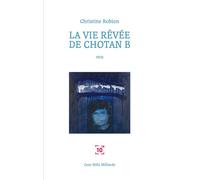 La vie rêvée de Chotan B - Christine Robion - Cent Mille Milliards - broché - Récit