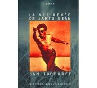 La vie rêvée de James Dean Sam Toperoff (Auteur), Bernard Hoepffner (Traduction)