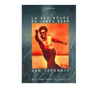 La vie rêvée de James Dean - Sam Toperoff - Losfeld Joelle - broché - Roman