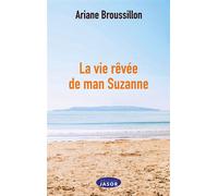 La vie rêvée de man Suzanne - Ariane Broussillon - Jasor Eds - broché - Roman
