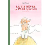 La vie rêvée de Papa Quichon (Nouvelle Edition) - Anaïs Vaugelade - Ecole Des Loisirs - relié - Album jeunesse dès 3 ans