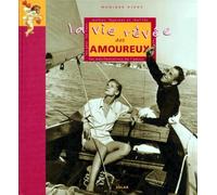 La vie rêvée des amoureux. Mythes, légendes et réalités