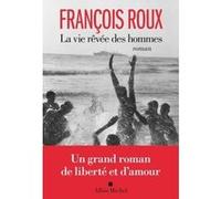 La Vie rêvée des hommes François Roux (Auteur)