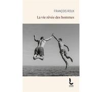 La vie rêvée des hommes