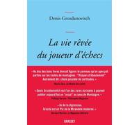 La vie rêvée du joueur d'échecs Essai littéraire - Denis Grozdanovitch - Grasset - broché - Essai