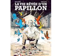 La vie rêvée d'un papillon Sylvère Denné (Auteur), Sophie Ladame (Dessinateur), Henri Charrière (Idée originale)