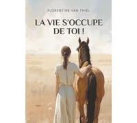 La vie s’occupe de toi !: Quand la PMA détruit et qu'un cheval reconstruit - Roman initiatique