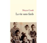 La vie sans fards - Maryse Condé - Lattes - broché - Roman
