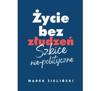 La vie sans illusions - Marek Zieliński (Literatur und Publizistik auf Polnisch)