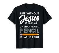 La vie sans Jésus est comme une blague chrétienne au crayon non aiguisé T-Shirt