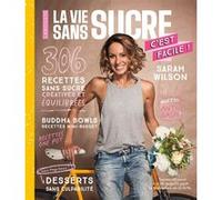 La vie sans sucre c'est facile ! Sarah Wilson (Auteur)