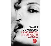 La Vie sans toi - Les Hautes Lumières Xavier De Moulins (Auteur)
