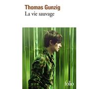 Thomas Gunzig – La vie sauvage – Gallimard