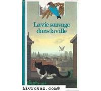 La Vie Sauvage Dans La Ville (Découverte Benjamin)