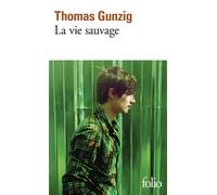 Thomas Gunzig – La vie sauvage – Gallimard