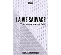 La Vie Sauvage: Vingt-quatre heures à Paris