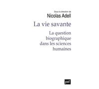 La Vie Savante - La Question Biographique Dans Les Sciences Humaines