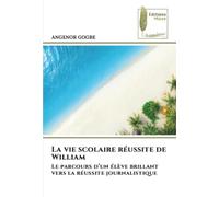 La vie scolaire réussite de William: Le parcours d’un élève brillant vers la réussite journalistique
