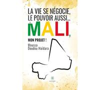 La vie se négocie, le pouvoir aussi… - Le Mali, mon projet !