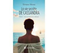La vie secrète de Cassandra Tome I - Tout recommence ailleurs - Viviane Nkuza - Le Lys Bleu - broché - Roman