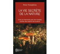 La vie secrète de la nature: Vivez en harmonie avec les mondes cachés des esprits de la nature