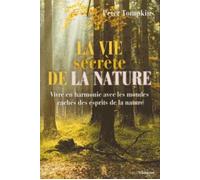 La Vie secrète de la nature Vivre en harmonie avec les mondes cachés des esprits naturels… - Peter Tompkins - Tredaniel La Maisnie - broché - Guide