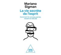 La Vie secrète de l'esprit Comment le cerveau pense, ressent et décide - Sigman, Mariano - Odile Jacob - broché - Essai